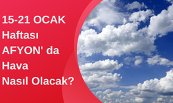 15-21 Ocak Haftası Afyon'da Hava Nasıl Olacak?